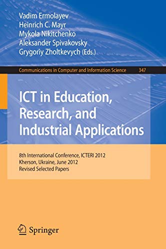 9783642357367: ICT in Education, Research, and Industrial Applications: 8th International Conference, ICTERI 2012, Kherson, Ukraine, June 6-10, 2012, Revised ... in Computer and Information Science)