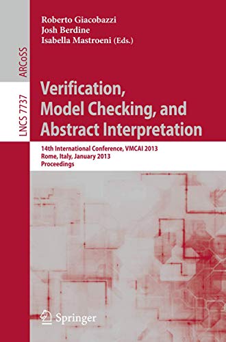 9783642358722: Verification, Model Checking, and Abstract Interpretation: 14th International Conference, VMCAI 2013, Rome, Italy, January 20-22, 2013, Proceedings: ... Computer Science and General Issues)