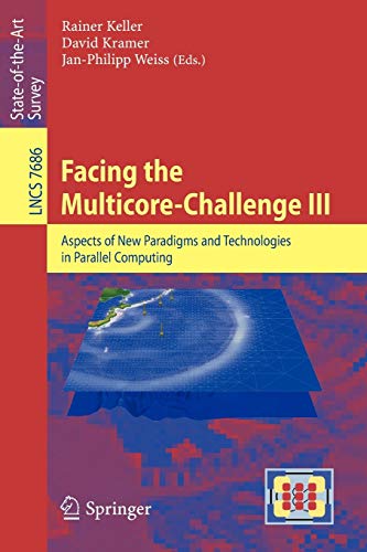 Stock image for Facing the Multicore-Challenge III: Aspects of New Paradigms and Technologies in Parallel Computing (Lecture Notes in Computer Science, 7686) for sale by Phatpocket Limited