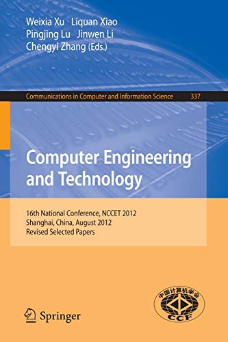 Imagen de archivo de Computer Engineering and Technology: 16th National Conference, NCCET 2012, Shanghai, China, August 17-19, 2012, Revised Selected Papers (Communications in Computer and Information Science, 337) a la venta por Lucky's Textbooks