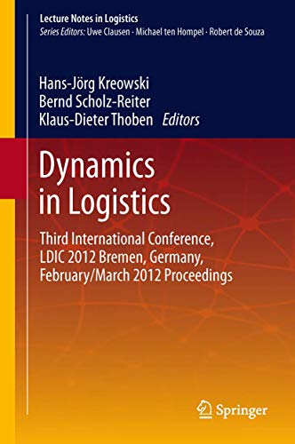 Stock image for Dynamics in Logistics: Third International Conference, LDIC 2012 Bremen, Germany, February/March 2012 Proceedings (Lecture Notes in Logistics) for sale by medimops