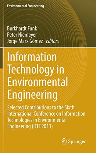 Stock image for Information technology in environmental engineering. Selected contributions to the Sixth International Conference on Information Technologies in Environmental Engineering (ITEE2013). for sale by Antiquariat im Hufelandhaus GmbH  vormals Lange & Springer