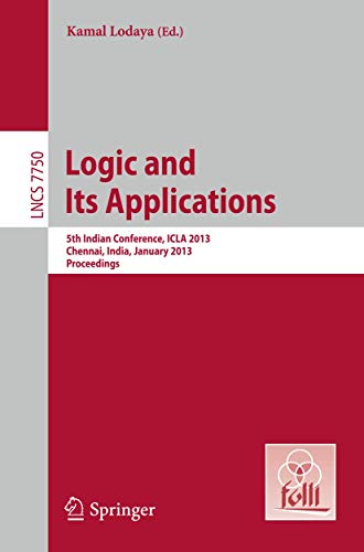 Stock image for Logic and Its Applications: 5th International Conference, ICLA 2013, Chennai, India, January 10-12, 2013, Proceedings (Lecture Notes in Computer Science, 7750) for sale by Lucky's Textbooks