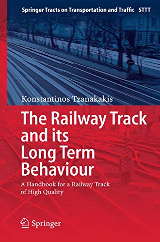 9783642360503: The Railway Track and Its Long Term Behaviour: A Handbook for a Railway Track of High Quality: 2 (Springer Tracts on Transportation and Traffic)