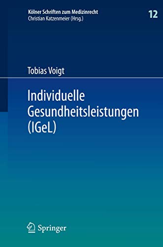 Individuelle Gesundheitsleistungen (IGeL) im Rechtsverhältnis von Arzt und Patient.