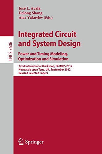 9783642361562: Integrated Circuit and System Design. Power and Timing Modeling, Optimization and Simulation: 22nd International Workshop, PATMOS 2012, Newcastle upon ... (Lecture Notes in Computer Science, 7606)