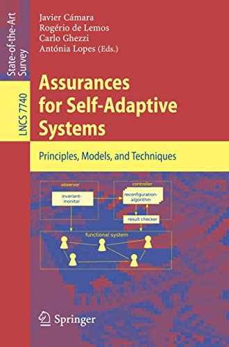 Assurances for Self-Adaptive Systems: Principles, Models, and Techniques (Lecture Notes in Computer Science) [Soft Cover ]