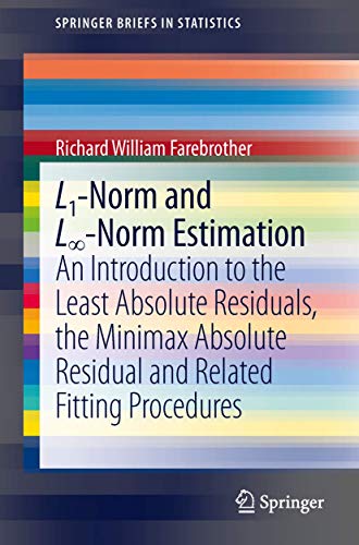9783642362996: L1-Norm and L∞-Norm Estimation: An Introduction to the Least Absolute Residuals, the Minimax Absolute Residual and Related Fitting Procedures