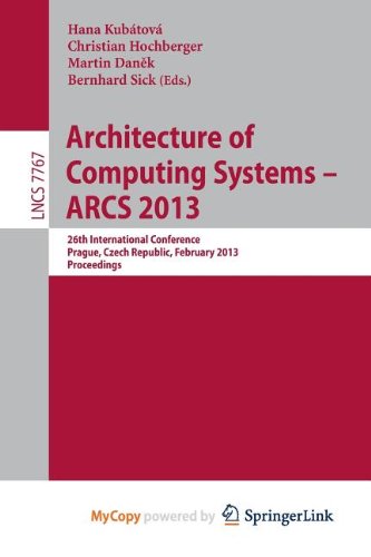 9783642364259: Architecture of Computing Systems -- ARCS 2013: 26th International Conference, Prague, Czech Republic, February 19-22, 2013 Proceedings