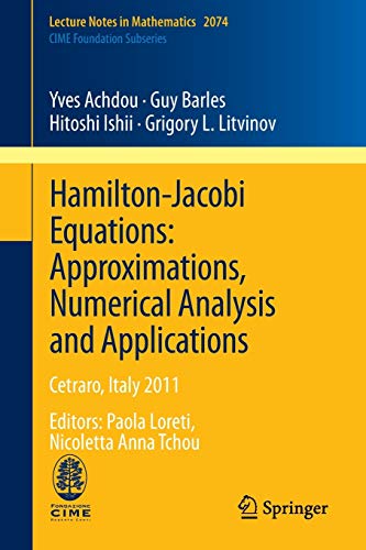 Stock image for Hamilton-Jacobi Equations: Approximations, Numerical Analysis and Applications : Cetraro, Italy 2011, Editors: Paola Loreti, Nicoletta Anna Tchou for sale by Blackwell's