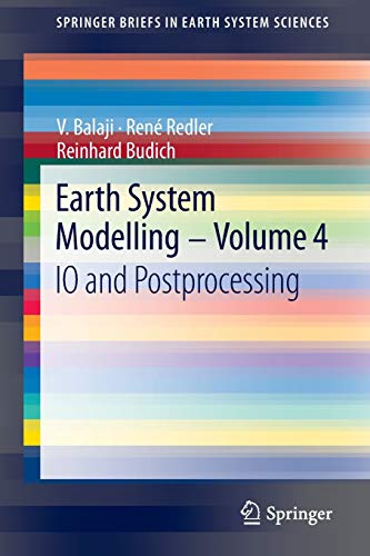 9783642364631: Earth System Modelling - Volume 4: IO and Postprocessing (SpringerBriefs in Earth System Sciences)