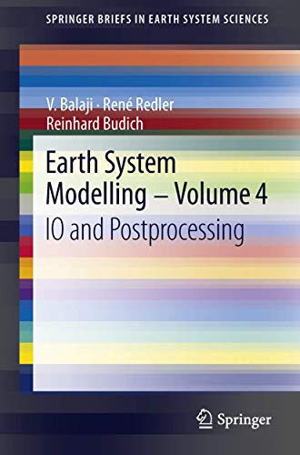 9783642364631: Earth System Modelling - Volume 4: IO and Postprocessing (SpringerBriefs in Earth System Sciences)