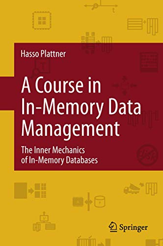 Imagen de archivo de A Course in In-Memory Data Management: The Inner Mechanics of In-Memory Databases a la venta por HPB-Red