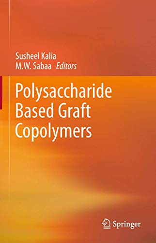 Polysaccharide Based Graft Copolymers [Hardcover] Kalia, Susheel and Sabaa, M.W.