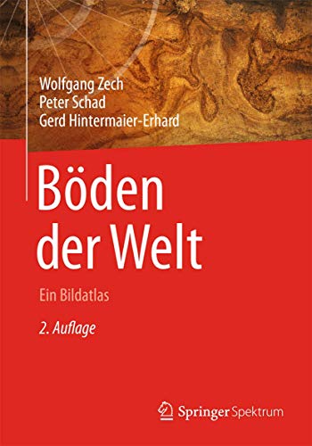 Böden der Welt : Ein Bildatlas - Wolfgang Zech