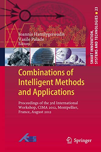 Beispielbild fr Combinations of Intelligent Methods and Applications: Proceedings of the 3rd International Workshop, CIMA 2012, Montpellier, France, August 2012 (Smart Innovation, Systems and Technologies (23)) zum Verkauf von Mispah books