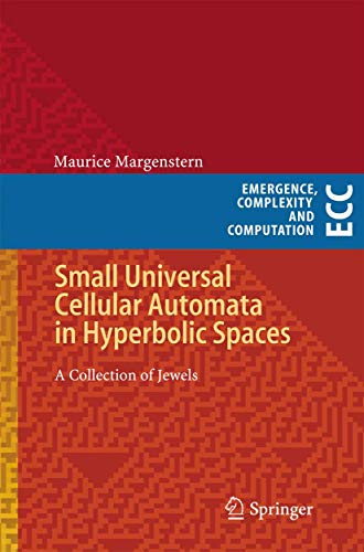 Emergence, Complexity and Computation #4: Small Universal Cellular Automata in Hyperbolic Spaces:...