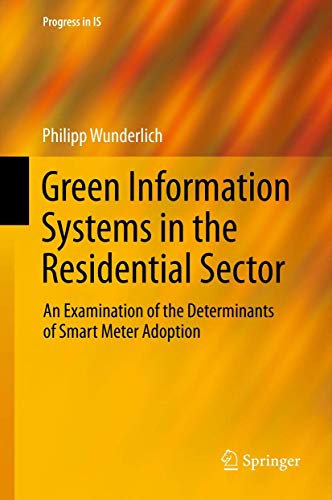 Green Information Systems in the Residential Sector An Examination of the Determinants of Smart Meter Adoption - Wunderlich, Philipp