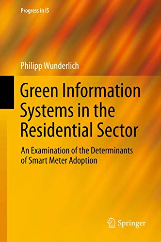 Green Information Systems in the Residential Sector. An Examination of the Determinants of Smart ...