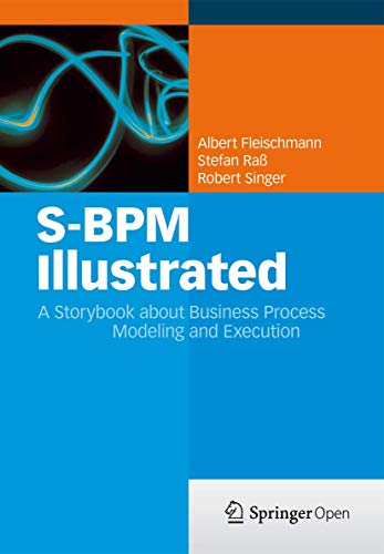 Imagen de archivo de S-BPM Illustrated: A Storybook about Business Process Modeling and Execution a la venta por medimops