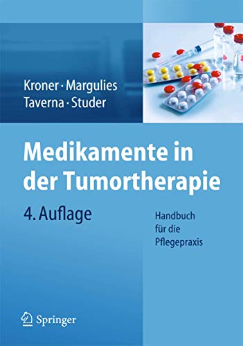 Beispielbild fr Medikamente in der Tumortherapie: Handbuch fr die Pflegepraxis Kroner, Thomas; Schmid, Ursula; Widmer, Simone; Margulies, Anita; Taverna, Christian and Studer, Cristina zum Verkauf von online-buch-de