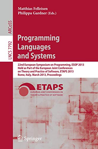 Stock image for Programming Languages and Systems : 22nd European Symposium on Programming, ESOP 2013, Held as Part of the European Joint Conferences on Theory and Practice of Software, ETAPS 2013, Rome, Italy, March 16-24, 2013, Proceedings for sale by Buchpark