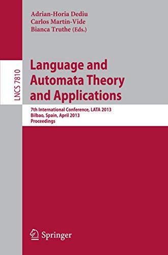 9783642370632: Language and Automata Theory and Applications: 7th International Conference, LATA 2013, Bilbao, Spain, April 2-5, 2013, Proceedings: 7810