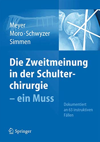 Imagen de archivo de Die Zweitmeinung in der Schulterchirurgie - ein Muss. Dokumentiert an 63 instruktiven Fllen. a la venta por Gast & Hoyer GmbH