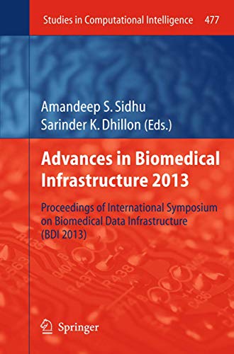 9783642371363: Advances in Biomedical Infrastructure 2013: Proceedings of International Symposium on Biomedical Data Infrastructure (BDI 2013): 477