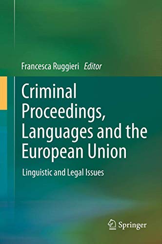 Criminal Proceedings, Languages and the European Union. Linguistic and Legal Issues.