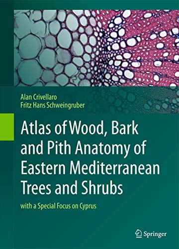Beispielbild fr Atlas of Wood, Bark and Pith Anatomy of Eastern Mediterranean Trees and Shrubs: with a Special Focus on Cyprus zum Verkauf von Wonder Book