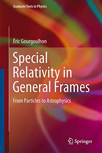 9783642372759: Special Relativity in General Frames: From Particles to Astrophysics