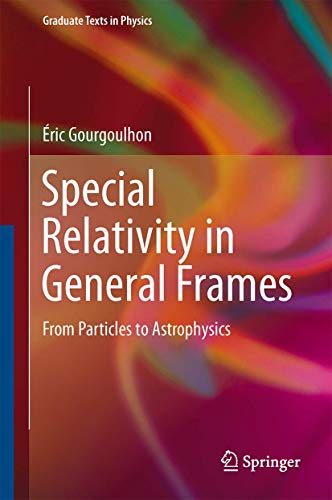 9783642372759: Special Relativity in General Frames: From Particles to Astrophysics (Graduate Texts in Physics)