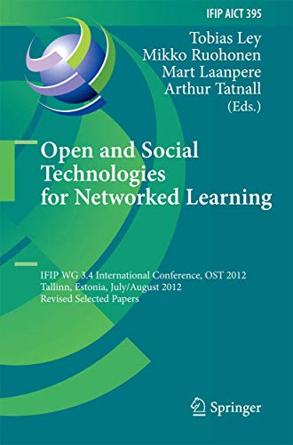 Beispielbild fr Open and Social Technologies for Networked Learning: IFIP WG 3.4 International Conference, OST 2012, Tallinn, Estonia, July 30 - August 3, 2012, Revised Selected Papers zum Verkauf von Revaluation Books