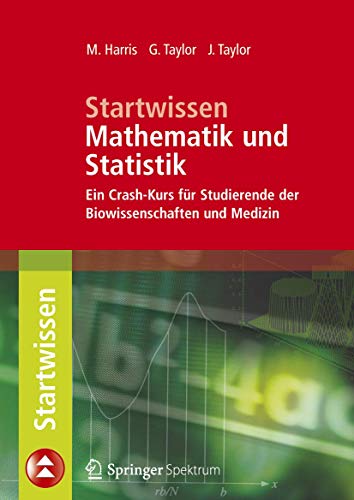 Imagen de archivo de Startwissen Mathematik und Statistik: Ein Crash-Kurs f�r Studierende der Biowissenschaften und Medizin a la venta por Chiron Media