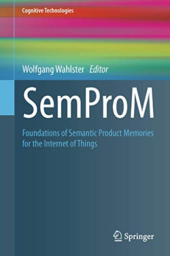 SemProM Foundations of Semantic Product Memories for the Internet of Things