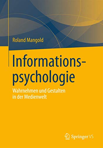 Informationspsychologie: Wahrnehmen und Gestalten in der Medienwelt