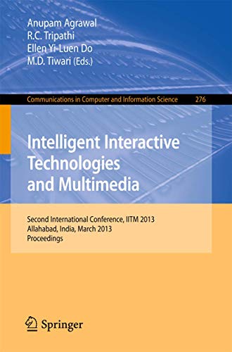 Stock image for Intelligent Interactive Technologies and Multimedia: Second International Conference, IITM 2013, Allahabad, India, March 9-11, 2013. Proceedings for sale by Basi6 International