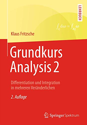 9783642374944: Grundkurs Analysis 2: Differentiation und Integration in mehreren Vernderlichen: Differentiation Und Integration in Mehreren Veranderlichen