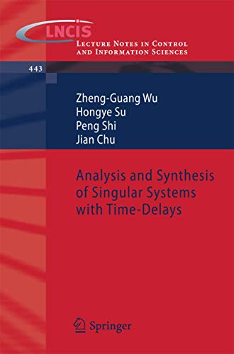 9783642374968: Analysis and Synthesis of Singular Systems with Time-Delays: 443 (Lecture Notes in Control and Information Sciences)