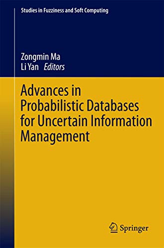 Beispielbild fr Advances in Probabilistic Databases for Uncertain Information Management (Studies in Fuzziness and Soft Computing) [Englisch] [Gebundene Ausgabe] Zongmin Ma (Herausgeber), Li Yan (Herausgeber) zum Verkauf von BUCHSERVICE / ANTIQUARIAT Lars Lutzer