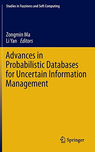 Stock image for Advances in Probabilistic Databases for Uncertain Information Management (Studies in Fuzziness and Soft Computing, 304, Band 304) [Hardcover] Ma, Zongmin and Yan, Li for sale by BUCHSERVICE / ANTIQUARIAT Lars Lutzer