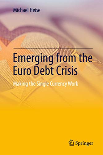 Beispielbild fr Emerging from the Euro Debt Crisis : Making the Single Currency Work zum Verkauf von Buchpark