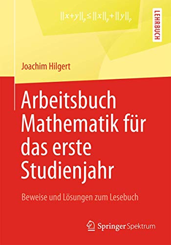 Stock image for Arbeitsbuch Mathematik fur das erste Studienjahr : Beweise und Losungen zum Lesebuch for sale by Chiron Media