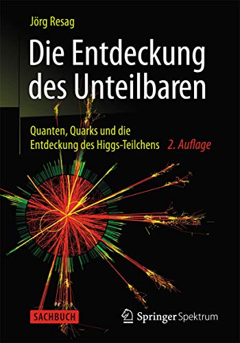 Stock image for Die Entdeckung des Unteilbaren : Quanten, Quarks und die Entdeckung des Higgs-Teilchens for sale by Blackwell's