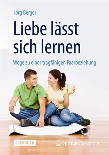 9783642376962: Liebe lsst sich lernen: Wege zu einer tragfhigen Paarbeziehung