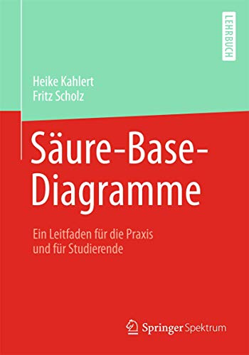 Säure-Base-Diagramme: Ein Leitfaden für die Praxis und für Studierende - Kahlert, Heike und Fritz Scholz