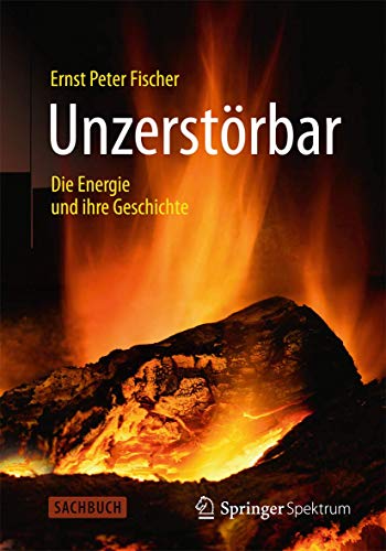

Unzerstörbar: Die Energie und ihre Geschichte (German Edition)