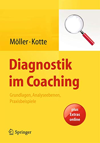 Diagnostik im Coaching Grundlagen, Analyseebenen, Praxisbeispiele / Heidi Möller; Silja Kotte (Hr...