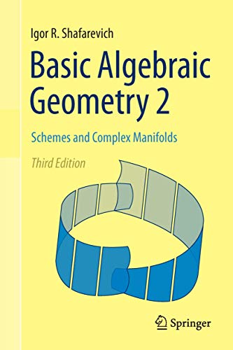 Basic Algebraic Geometry 2: Schemes and Complex Manifolds (9783642380099) by Shafarevich, Igor R.